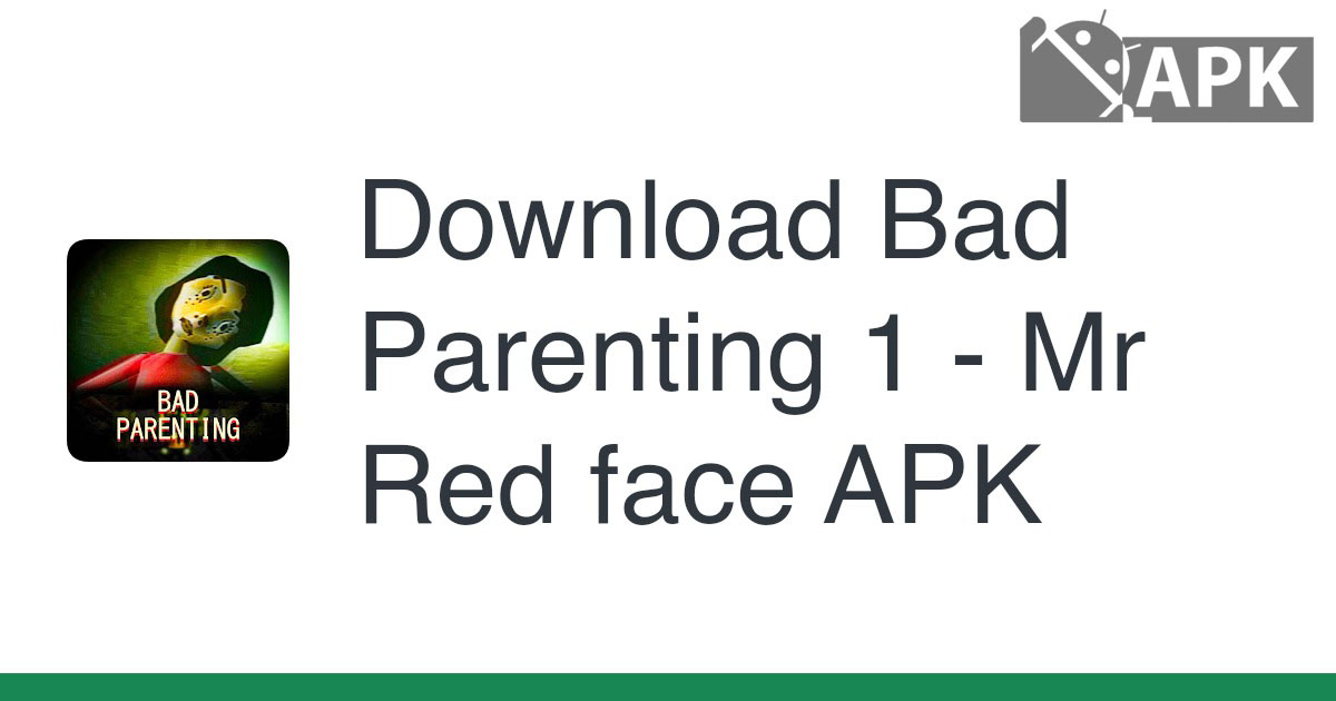 Bad Parenting 1 – Mr Red face APK (Android Game)