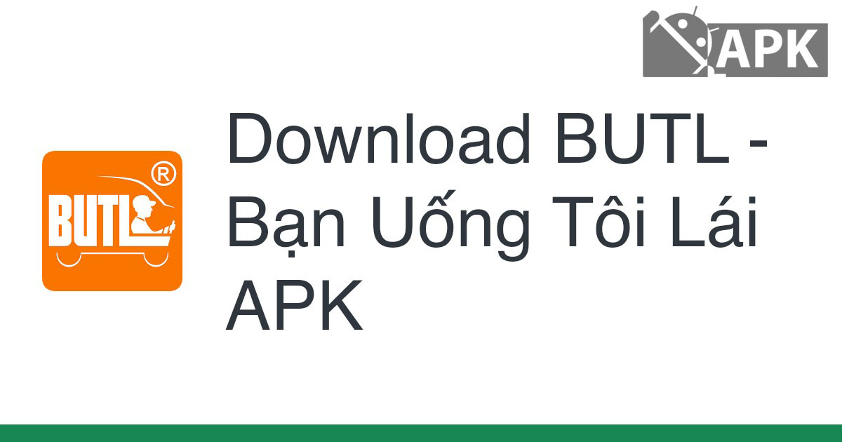 BUTL – Bạn Uống Tôi Lái APK (Android App)